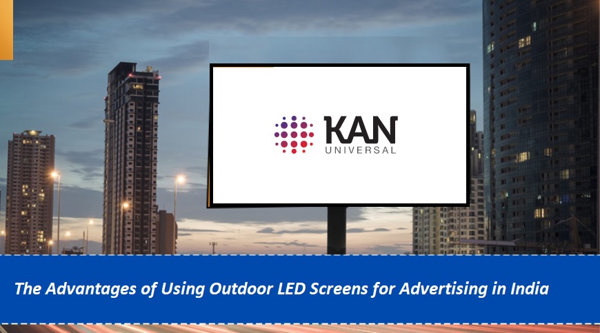 The Advantages of Using Outdoor LED Screens for Advertising in India