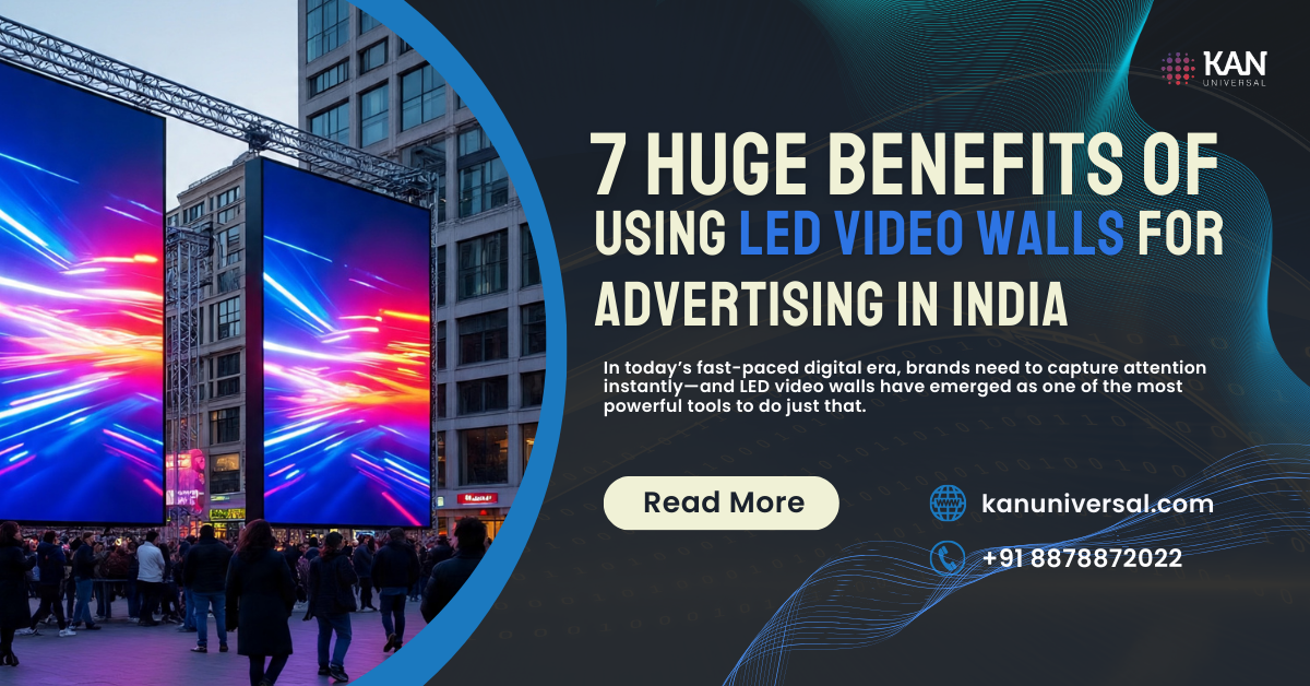 7 Huge Benefits of Using LED Video Walls and LED Screens for Advertising in India