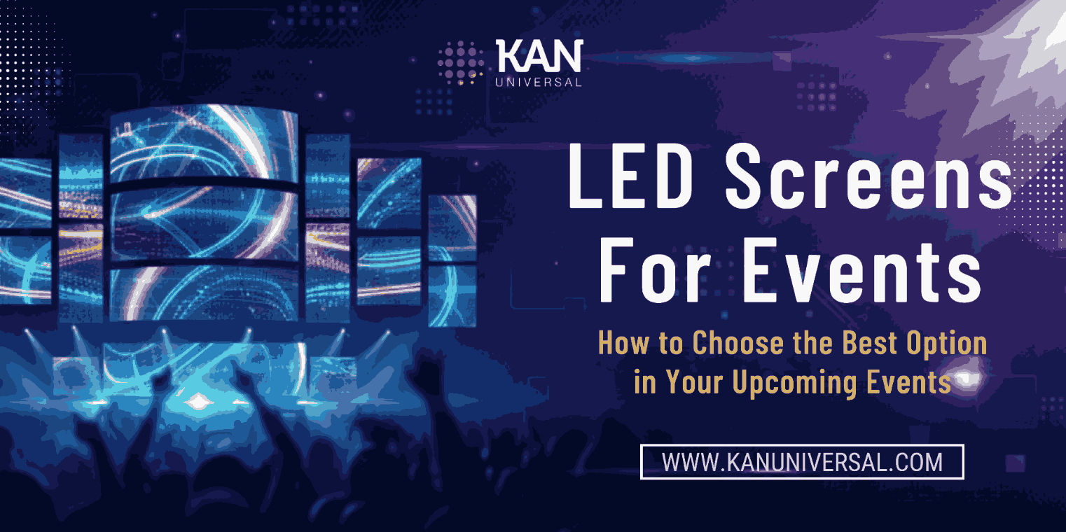 LED Screens for Events: How to Choose the Best Option in Your Upcoming Events?